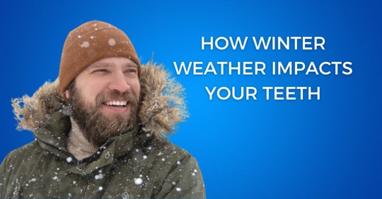 How Winter Weather Impacts Your Teeth